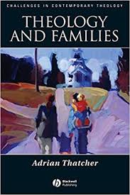 Theology and Families. Oxford, England: Blackwell Publ. Ltd, 2007.