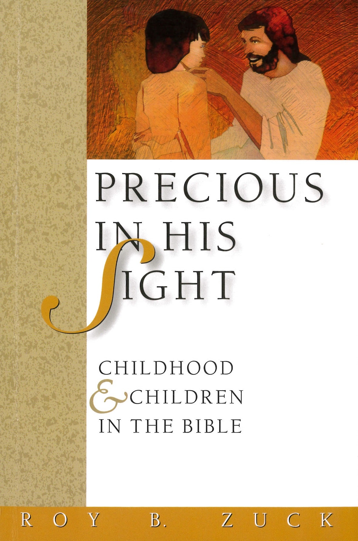 Precious In His Sight: Childhood & Children in the Bible