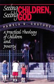 Seeing Children, Seeing God: A Practical Theology of Children and Poverty